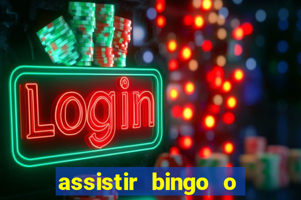 assistir bingo o rei das manhas filme completo dublado